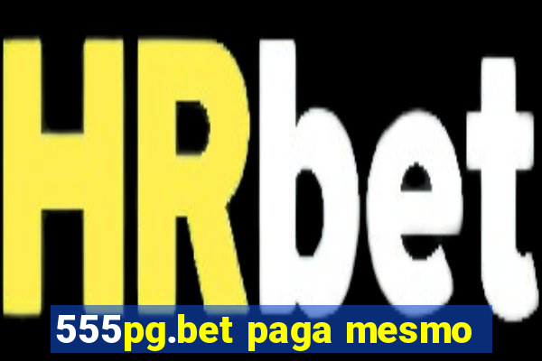 555pg.bet paga mesmo