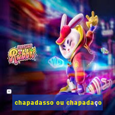 chapadasso ou chapadaço