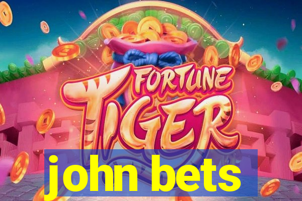 john bets