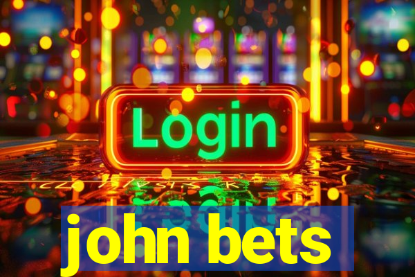 john bets