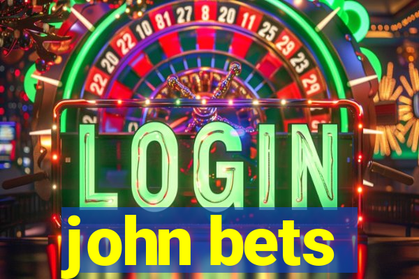 john bets