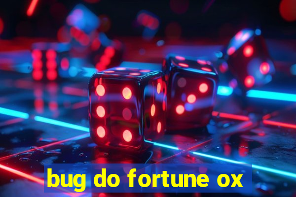 bug do fortune ox