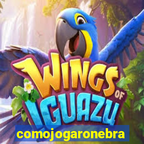 comojogaronebra