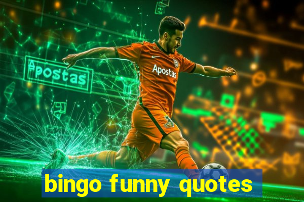 bingo funny quotes