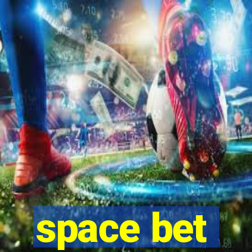 space bet