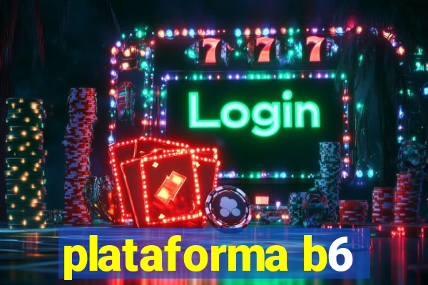 plataforma b6