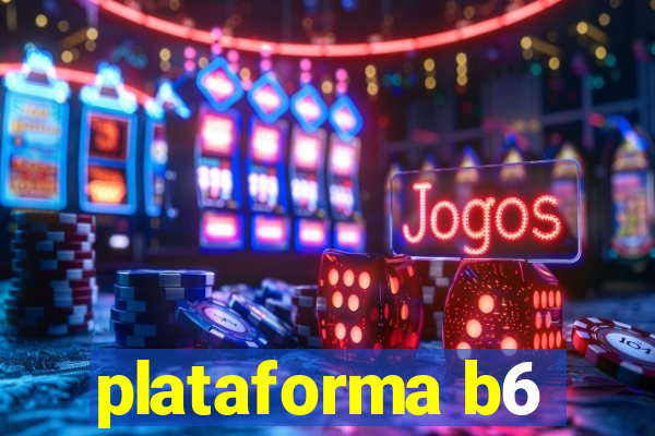 plataforma b6