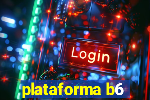 plataforma b6