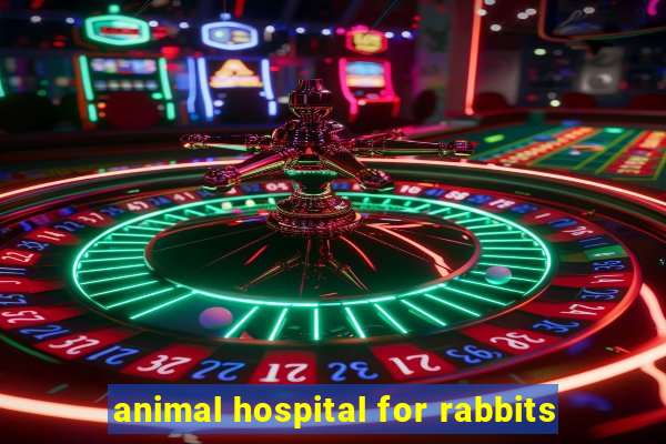 animal hospital for rabbits