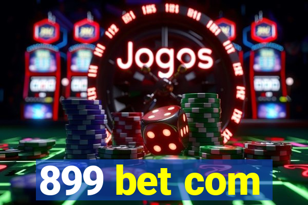 899 bet com