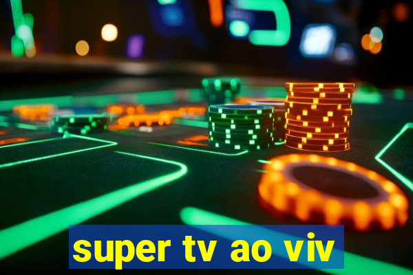 super tv ao viv