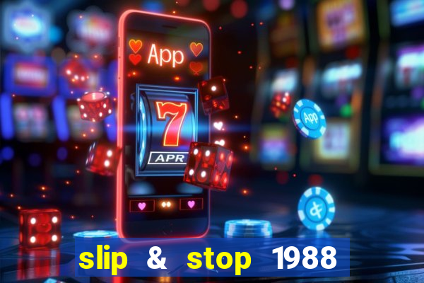 slip & stop 1988 bingo tarte!!!