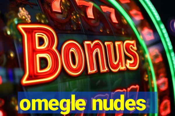 omegle nudes