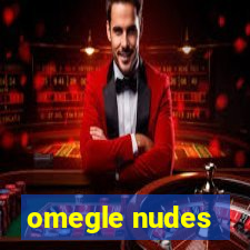 omegle nudes