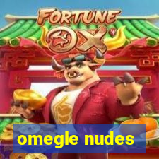 omegle nudes