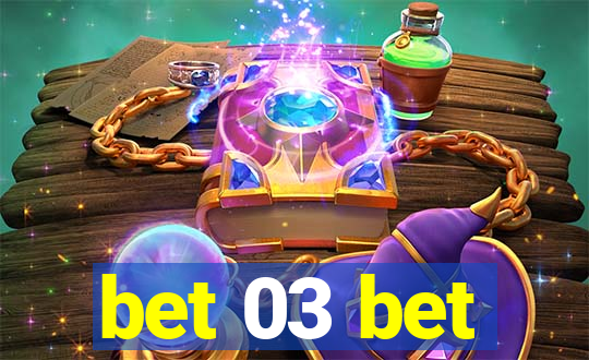 bet 03 bet