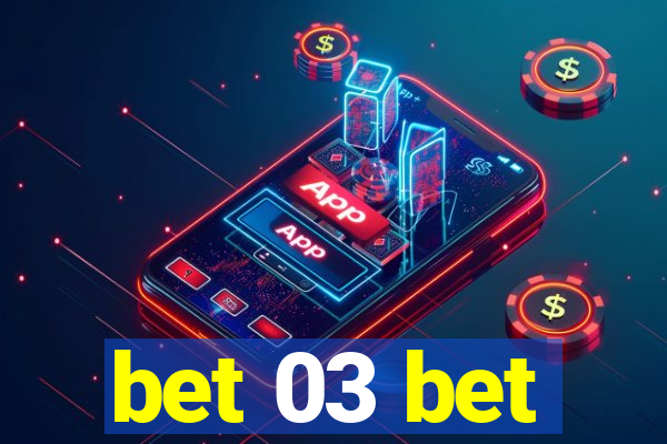 bet 03 bet