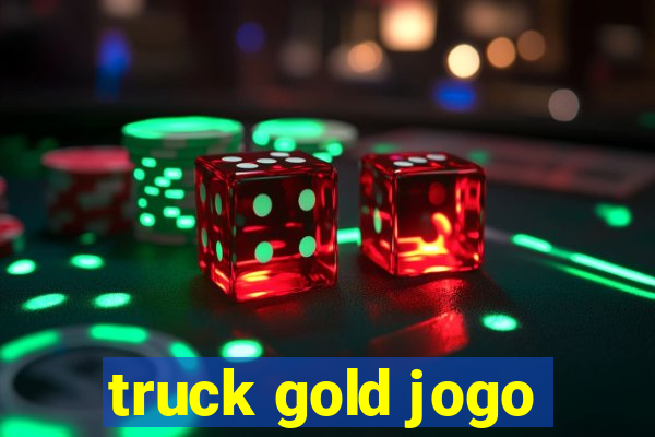 truck gold jogo