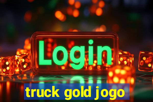 truck gold jogo