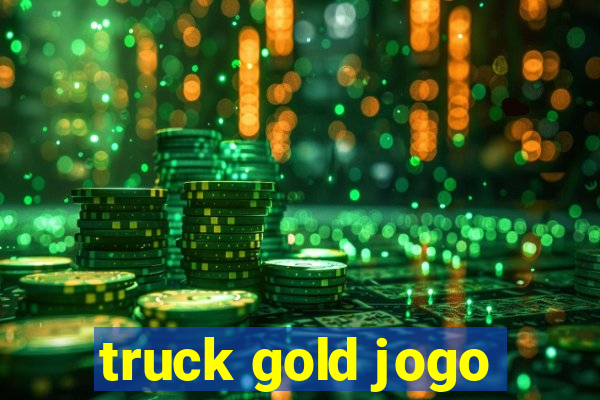 truck gold jogo