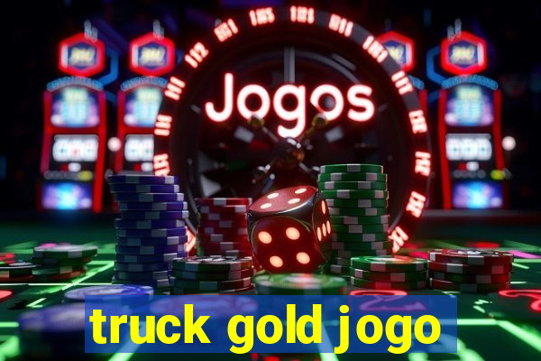 truck gold jogo