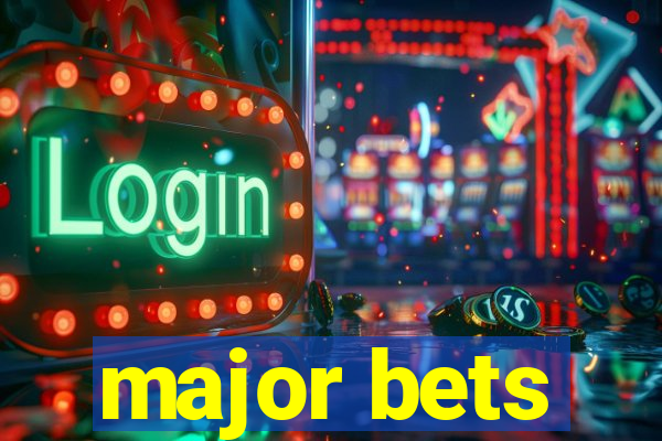 major bets