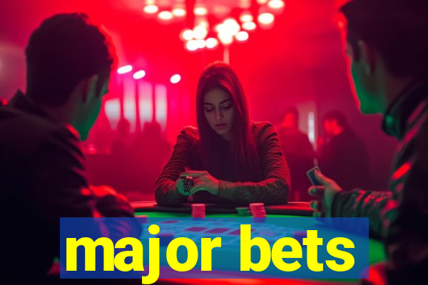 major bets