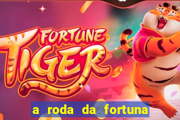 a roda da fortuna o que ele sente por mim