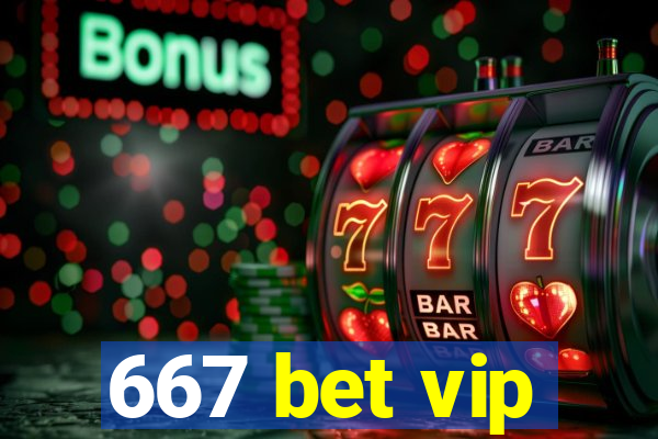 667 bet vip