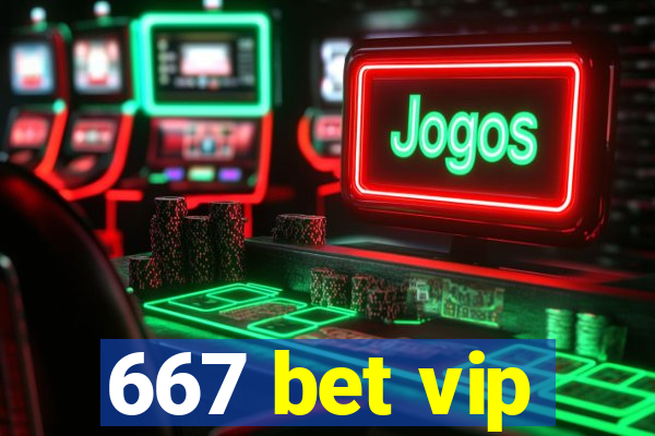 667 bet vip