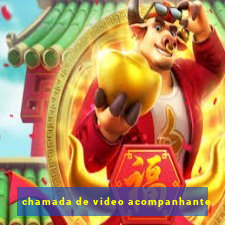 chamada de video acompanhante