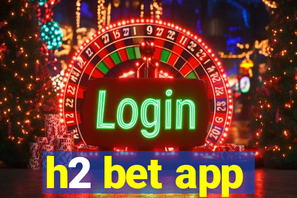 h2 bet app