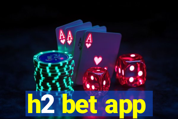 h2 bet app