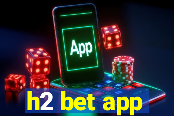 h2 bet app