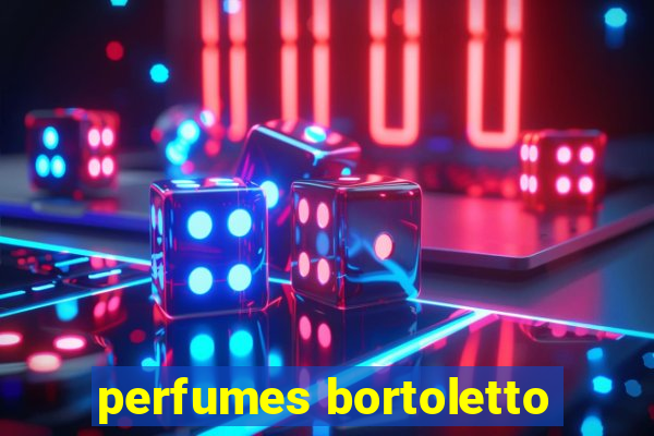 perfumes bortoletto