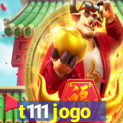 t111 jogo