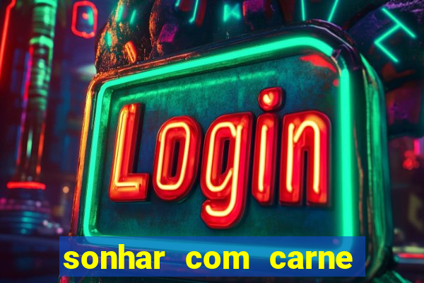 sonhar com carne de porco jogo do bicho