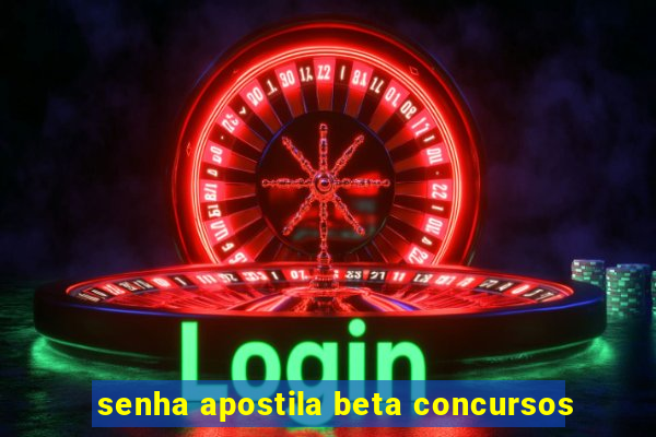 senha apostila beta concursos