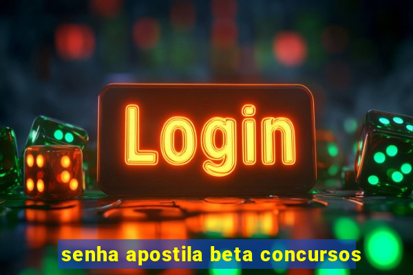 senha apostila beta concursos