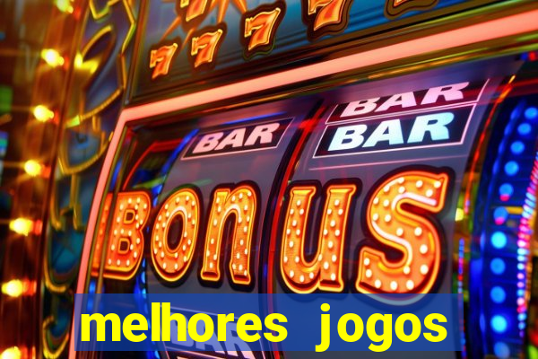 melhores jogos estrela bet