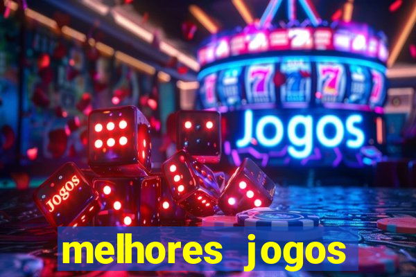 melhores jogos estrela bet