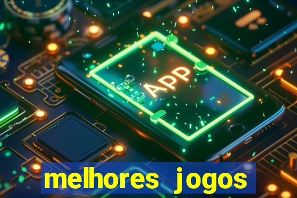 melhores jogos estrela bet