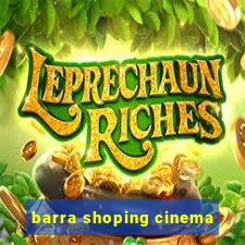 barra shoping cinema