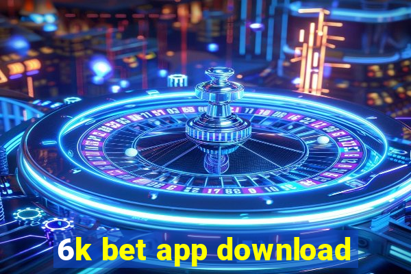 6k bet app download