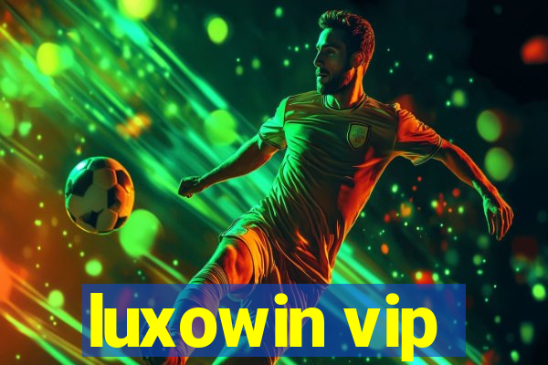 luxowin vip