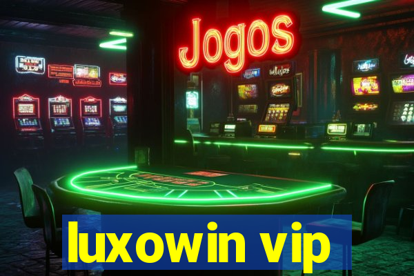 luxowin vip