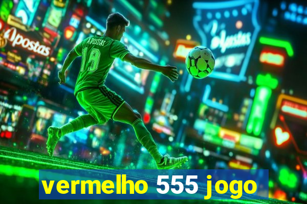 vermelho 555 jogo