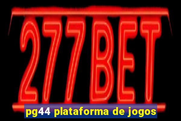 pg44 plataforma de jogos