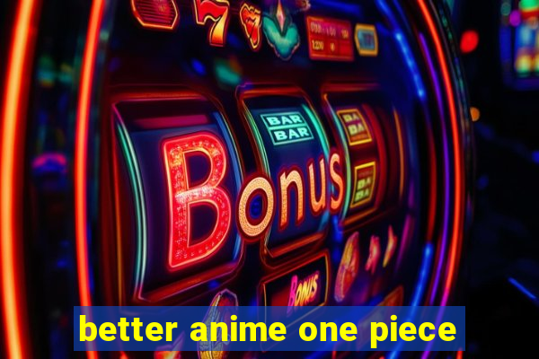 better anime one piece