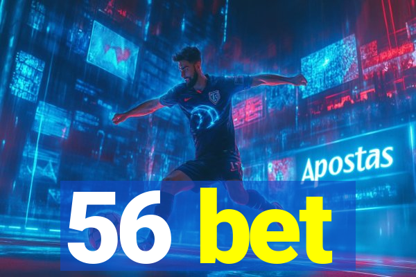 56 bet